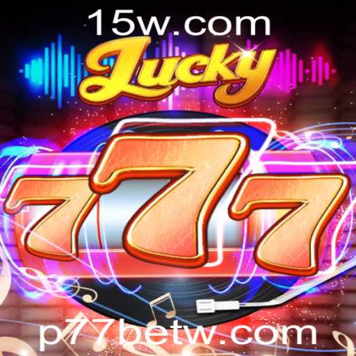 Descubra o Mundo de Lucky777 e Tudo Sobre o p77bet
