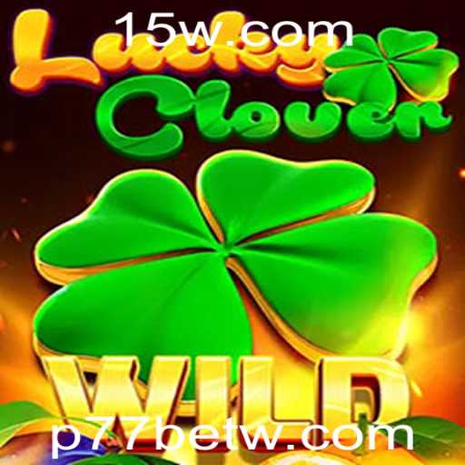 Descubra o Fascinante Mundo de LuckyClover e as Estratégias por Trás do p77bet